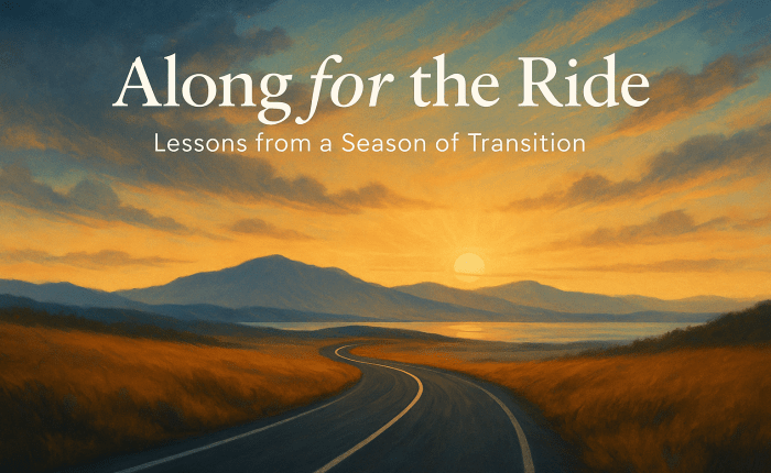 Along for the Ride: Lessons from a Season of&nbsp;Transition